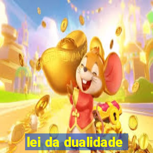 lei da dualidade